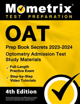 portada Oat Prep Book Secrets 2023-2024 - Optometry Admission Test Study Materials, Full-Length Practice Exam, Step-By-Step Video Tutorials: [4th Edition] (en Inglés)