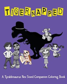 portada Tigernapped: A Tyrabbisaurus rex Sized Companion Coloring Book (en Inglés)
