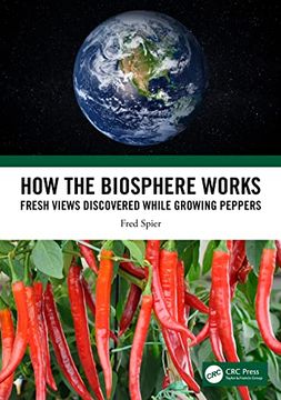 portada How the Biosphere Works: Fresh Views Discovered While Growing Peppers (en Inglés)