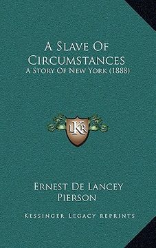 portada a slave of circumstances: a story of new york (1888)