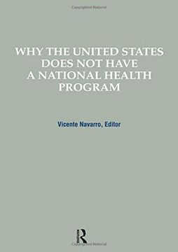portada Why the United States Does not Have a National Health Program (Policy, Politics, Health and Medicine Series) (en Inglés)