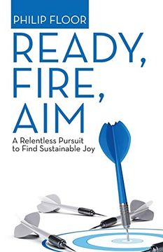 portada Ready, Fire, Aim: A Relentless Pursuit to Find Sustainable joy 