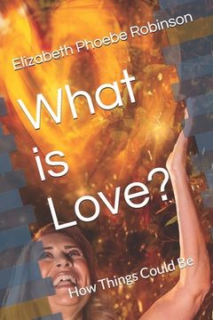 portada What is Love?: How Things Could Be (en Inglés)