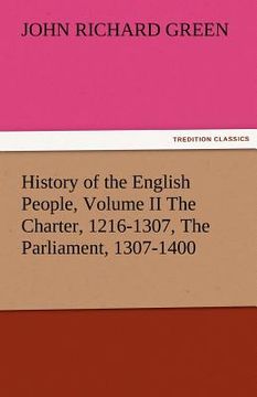 portada history of the english people, volume ii the charter, 1216-1307, the parliament, 1307-1400