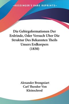 portada Die Gebirgsformationen Der Erdrinde, Oder Versuch Uber Die Struktur Des Bekannten Theils Unsers Erdkorpers (1830) (in German)