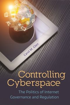 portada Controlling Cyberspace: The Politics of Internet Governance and Regulation (en Inglés)