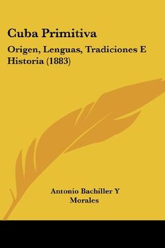 portada Cuba Primitiva: Origen, Lenguas, Tradiciones e Historia (1883)