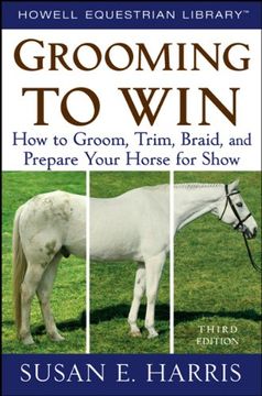 portada Grooming to Win: How to Groom, Trim, Braid, and Prepare Your Horse for Show (en Inglés)