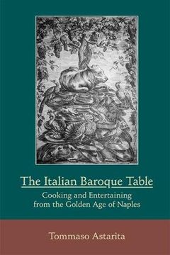 portada The Italian Baroque Table: Cooking and Entertaining From the Golden age of Naples (Medieval and Renaissance Texts and Studies) (in English)