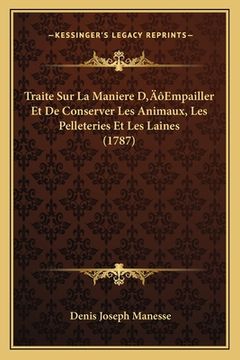 portada Traite Sur La Maniere D'Empailler Et De Conserver Les Animaux, Les Pelleteries Et Les Laines (1787) (in French)