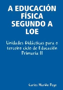 portada A Educacion Fisica Segundo a Loe. Unidades Didacticas Para O Terceiro Ciclo de Educacion Primaria II