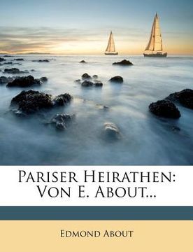 portada Pariser Heirathen: Von E. About... (en Alemán)