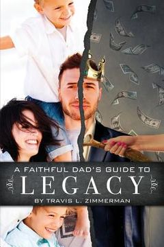 portada A Faithful Dad's Guide to Legacy (en Inglés)