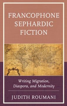 portada Francophone Sephardic Fiction: Writing Migration, Diaspora, and Modernity