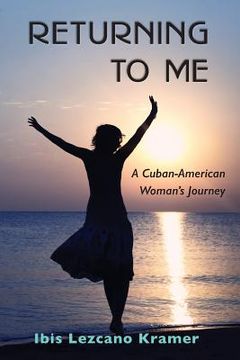 portada Returning To Me: A Cuban-American Woman's Journey (en Inglés)