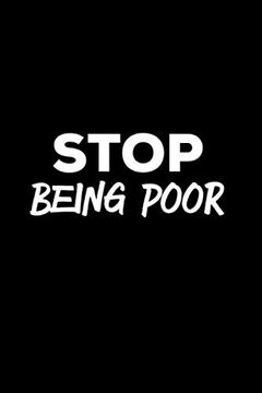 portada Stop Being Poor: Person Expense Tracker With Humor of Being on a Budget and not Rich 
