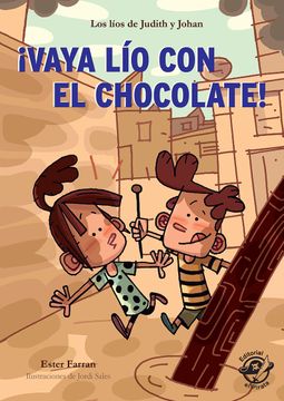 portada ¡Vaya Lío Con El Chocolate!: Los Líos de Judith Y Johan (in Spanish)