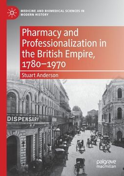 portada Pharmacy and Professionalization in the British Empire, 1780-1970 (en Inglés)