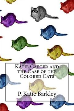 portada katie carter and the case of the colored cats (en Inglés)