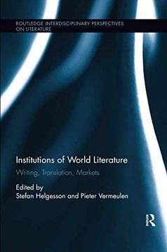 portada Institutions of World Literature: Writing, Translation, Markets (Routledge Interdisciplinary Perspectives on Literature) (en Inglés)