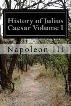 portada History of Julius Caesar Volume I (en Inglés)