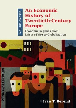 portada An Economic History of Twentieth-Century Europe: Economic Regimes From Laissez-Faire to Globalization (en Inglés)