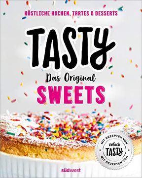 portada Tasty Sweets: Das Original - kã Stliche Kuchen, Tartes & Desserts - mit Rezepten von "Einfach Tasty" (en Alemán)