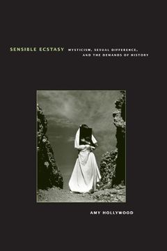 portada Sensible Ecstasy: Mysticism, Sexual Difference, and the Demands of History (Religion and Postmodernism) 