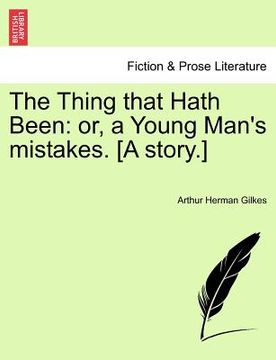 portada the thing that hath been: or, a young man's mistakes. [a story.] (en Inglés)