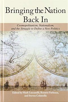 portada Bringing the Nation Back in: Cosmopolitanism, Nationalism, and the Struggle to Define a new Politics (James n. Rosenau in Global Politics) (en Inglés)