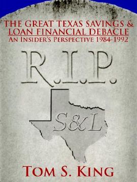 portada the great texas savings and loan financial debacle: an insider's perspective 1984-1992 (en Inglés)