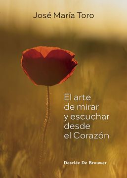 portada El Arte de Mirar y Escuchar Desde el Corazón (in Spanish)