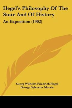 portada hegel's philosophy of the state and of history: an exposition (1902) (en Inglés)