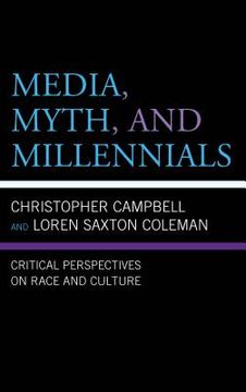 portada Media, Myth, and Millennials: Critical Perspectives on Race and Culture (en Inglés)