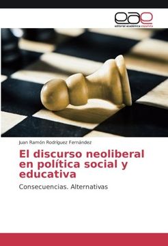 portada El discurso neoliberal en política social y educativa: Consecuencias. Alternativas (Spanish Edition)