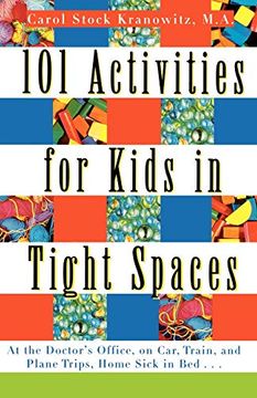 portada 101 Activities for Kids in Tight Spaces: At the Doctor's Office, on Car, Train, and Plane Trips, Home Sick in Bed-- 