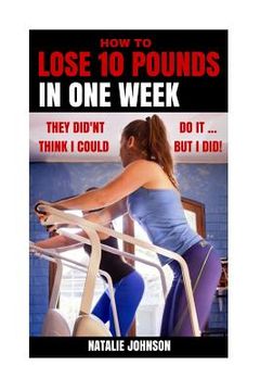 portada How to Lose 10 Pounds in One Week: They Didn't Think I Could...but I Did! (en Inglés)