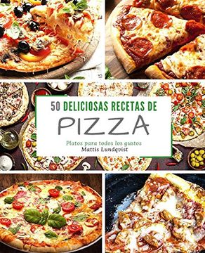 portada 50 Deliciosas Recetas de Pizza: Platos Para Todos los Gustos: Volume 1