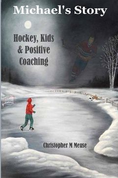 portada Michael's Story: Hockey, Kids & Positive Coaching (en Inglés)