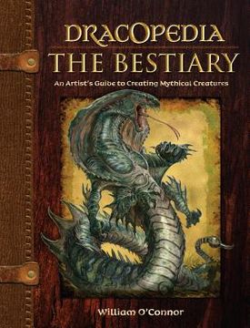 portada dracopedia the bestiary: an artist's guide to creating mythical creatures (en Inglés)