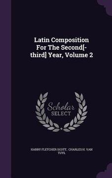 portada Latin Composition For The Second[-third] Year, Volume 2 (en Inglés)
