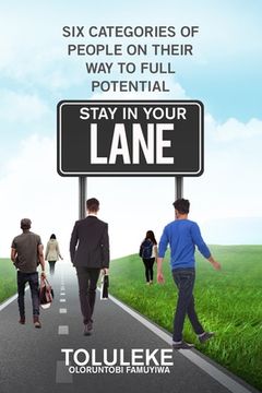portada Stay in your lane: Six Categories of People on Their Way to Full Potential (in English)
