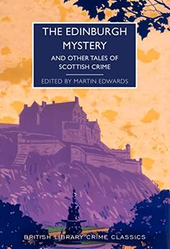 portada The Edinburgh Mystery: And Other Tales of Scottish Crime: 102 (British Library Crime Classics) (en Inglés)