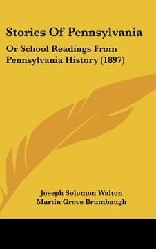 portada stories of pennsylvania: or school readings from pennsylvania history (1897) (en Inglés)