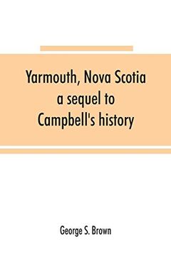 portada Yarmouth; Nova Scotia: A Sequel to Campbell's History 