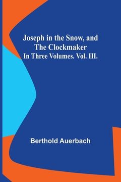 portada Joseph in the Snow, and The Clockmaker. In Three Volumes. Vol. III. (en Inglés)