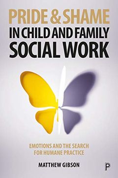portada Pride and Shame in Child and Family Social Work: Emotions and the Search for Humane Practice (en Inglés)