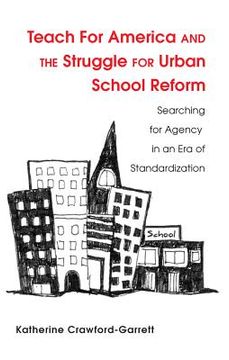 portada Teach For America and the Struggle for Urban School Reform: Searching for Agency in an Era of Standardization (en Inglés)