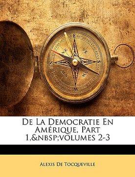 portada De La Democratie En Amérique, Part 1, volumes 2-3 (en Francés)