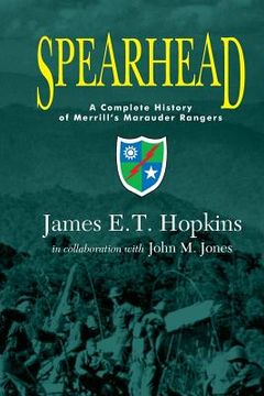 portada Spearhead: A Complete History of Merrill'S Marauder Rangers (en Inglés)